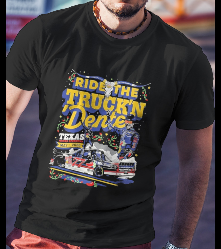 Ride The Truck'n Dente Texas Motor Speedway May 2026 T-Shirt