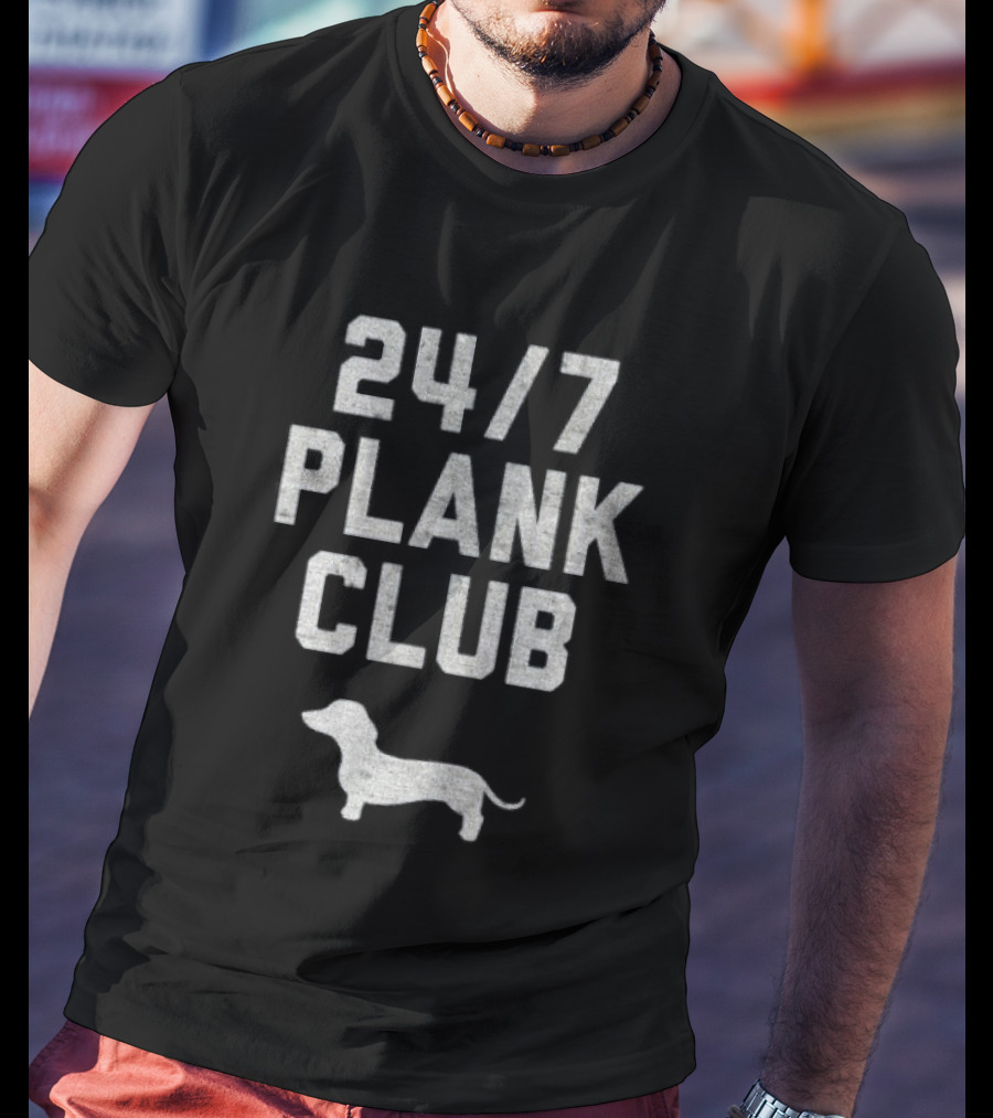 Dachshund Dog 24 7 Plank Club T-Shirt