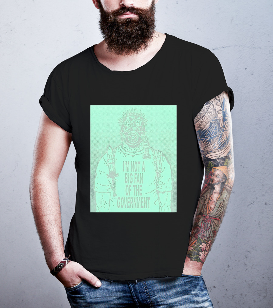 I'm Not A Big Fan Of The Government Gas Mask T-Shirt