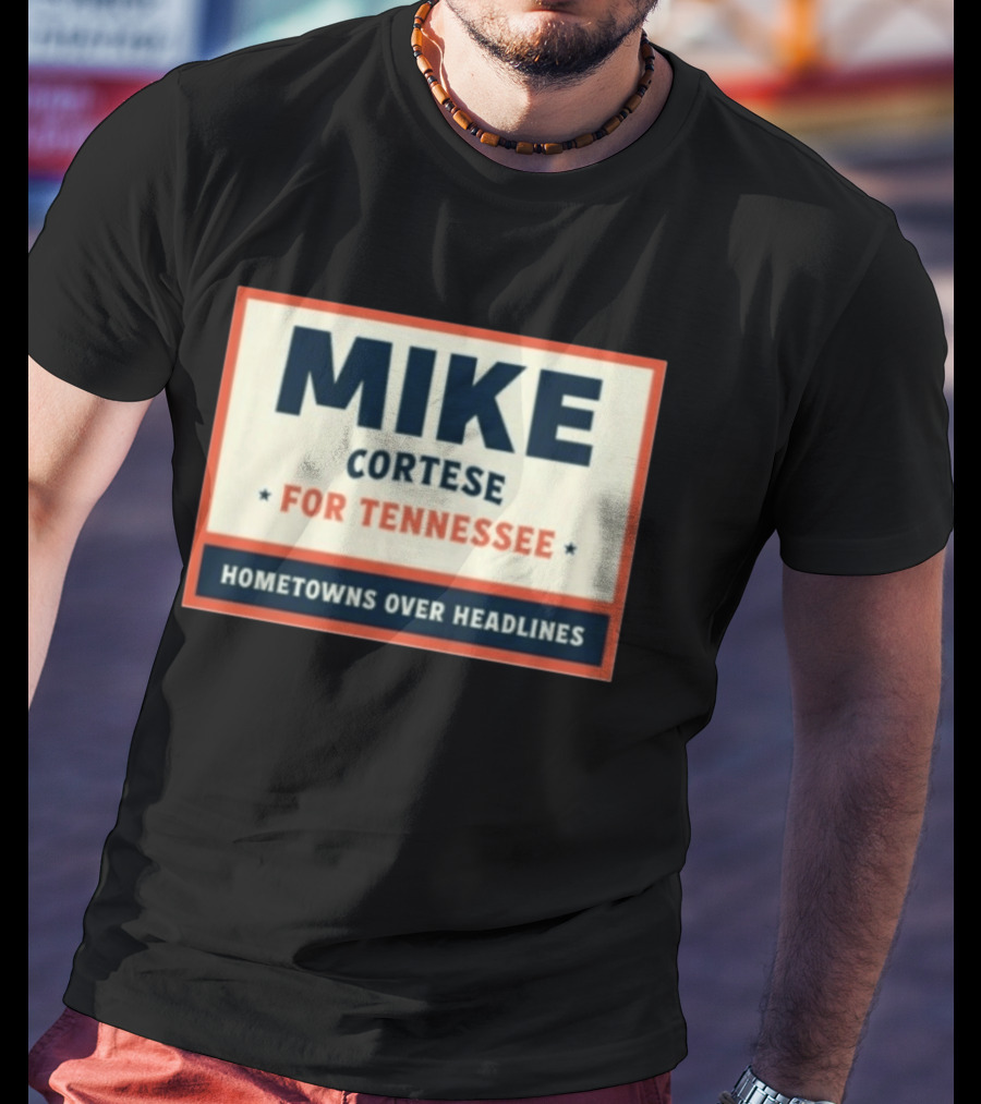 Mike Cortese For Tennessee Hometowns Over Headlines T-Shirt