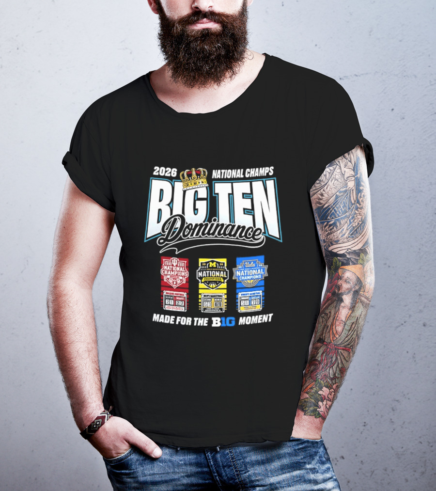 2026 National Champs Big Ten Dominance Made For The Big Moment T-Shirt