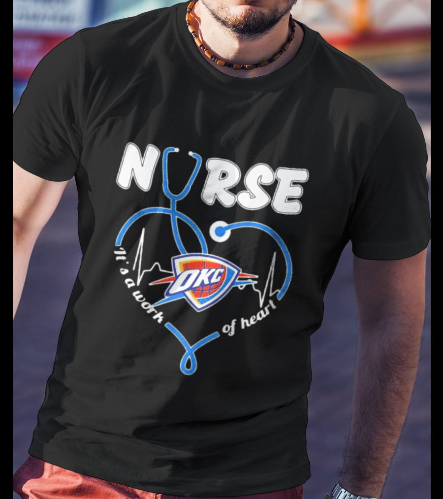 Oklahoma City Thunder Nurse Heartbeat It's A Work Of Heart T-Shirt