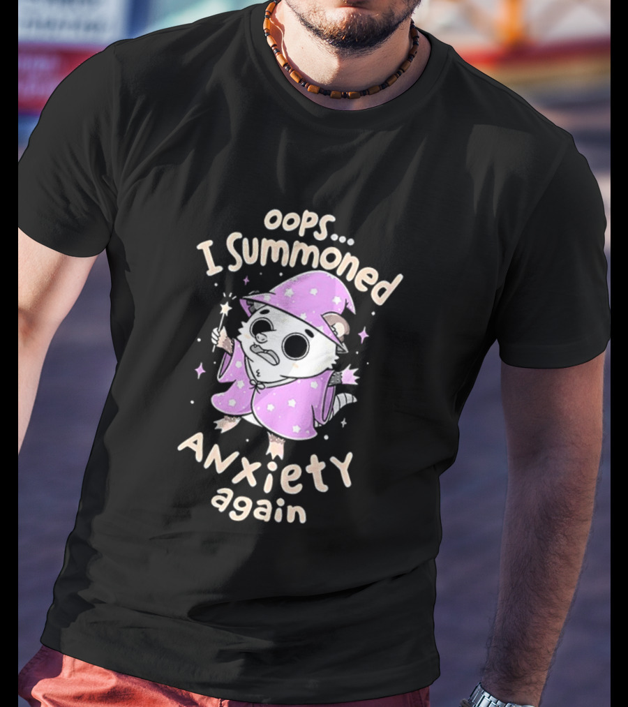 Oops I Summoned Anxiety Again Opossum Wizard Magic T-Shirt