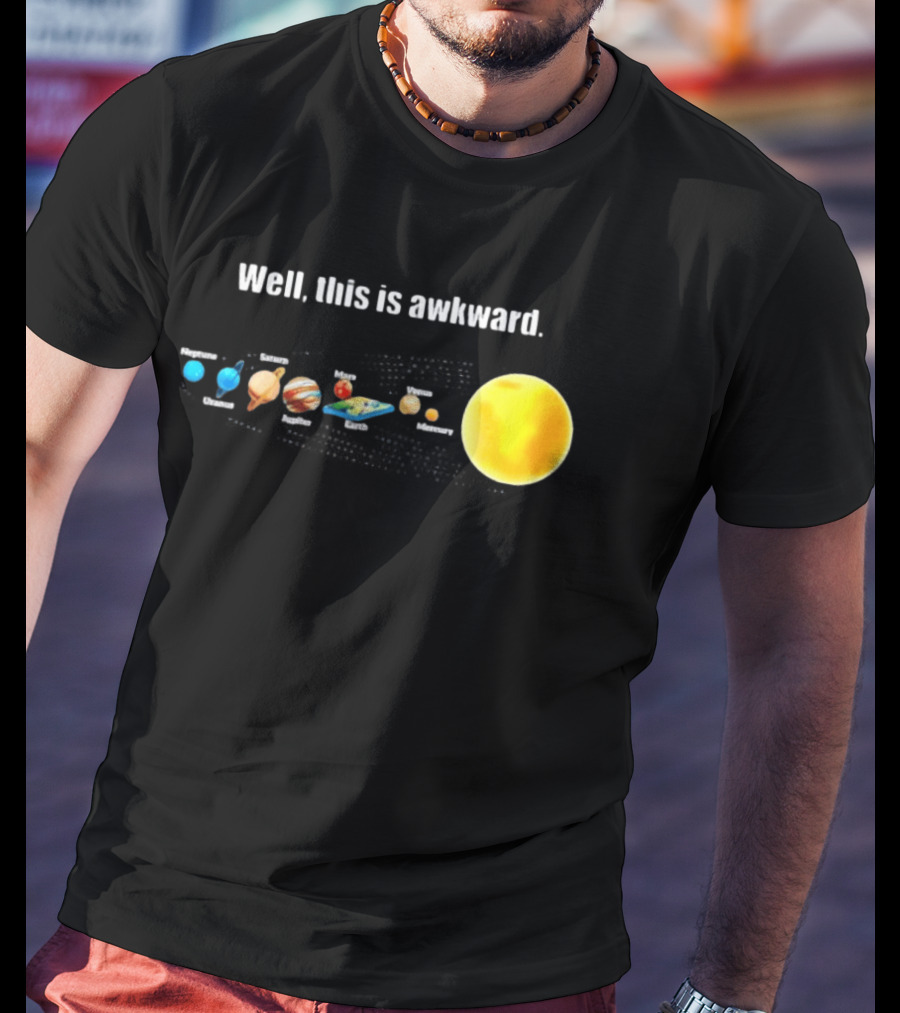 Solar System Planets Funny Well This Is Awkward Joke T-Shirt