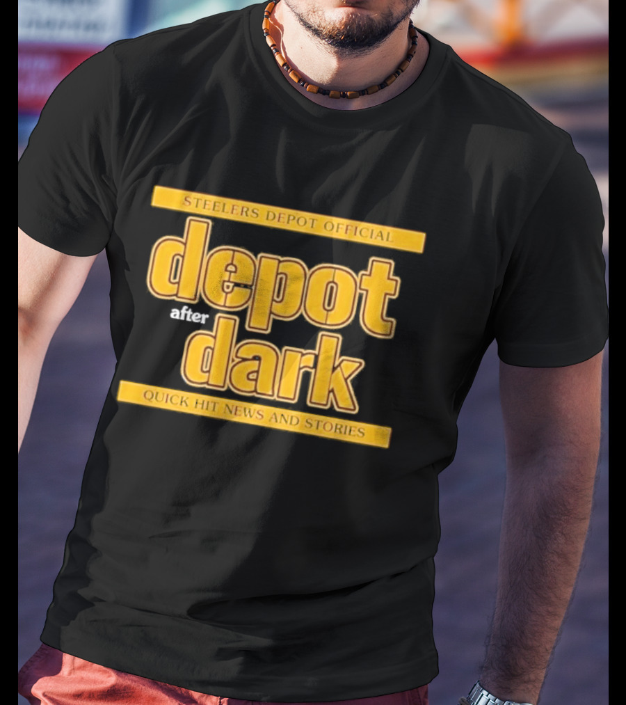 Steelers Depot Official Depot After Dark Quick Hit News And Stories T-Shirt