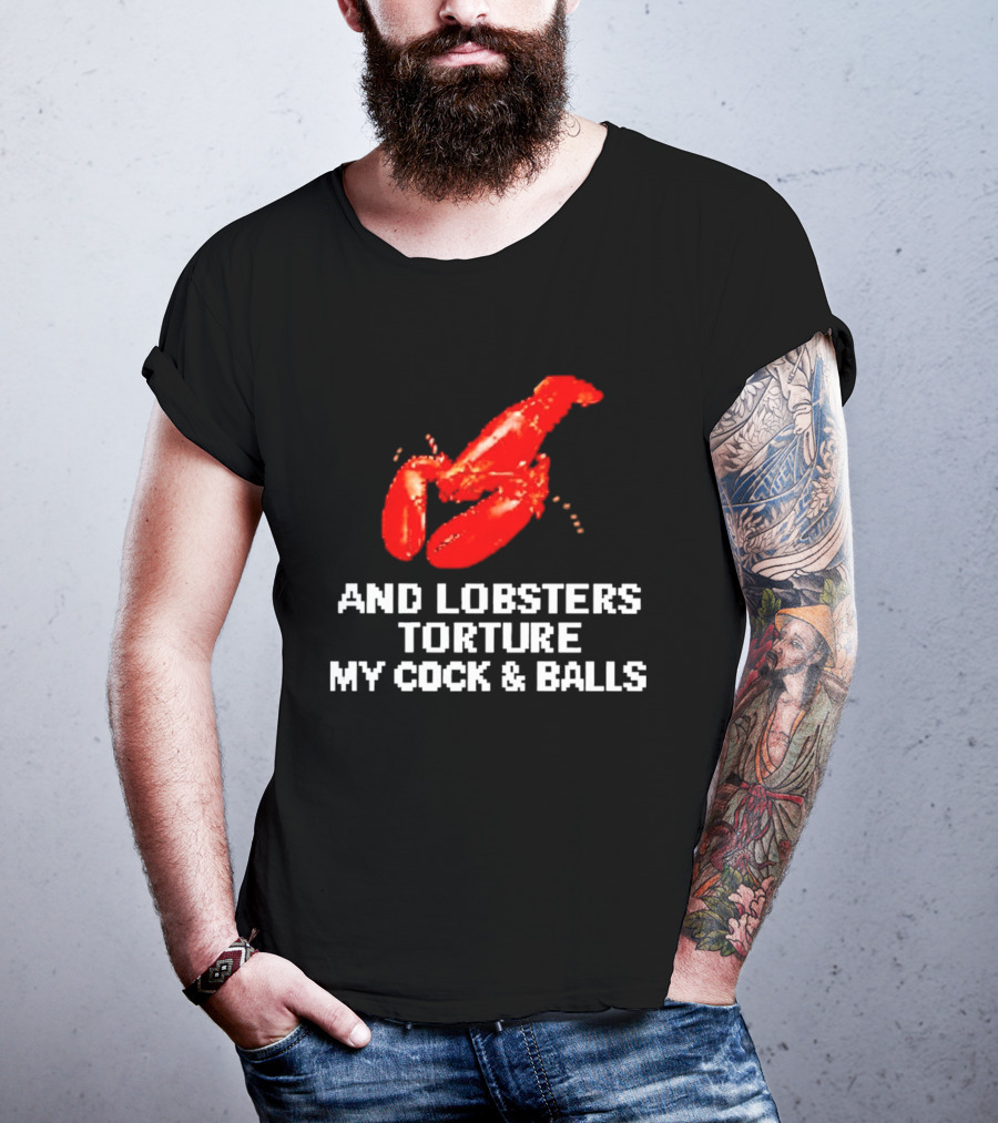 Lobsters Torture My Cock & Balls T-Shirt