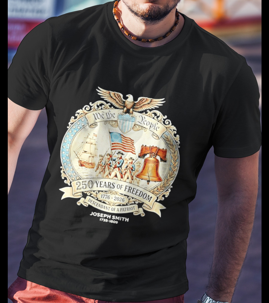 We The People 250 Years Of Freedom 1776 2026 Descendant Of A Patriot T-Shirt