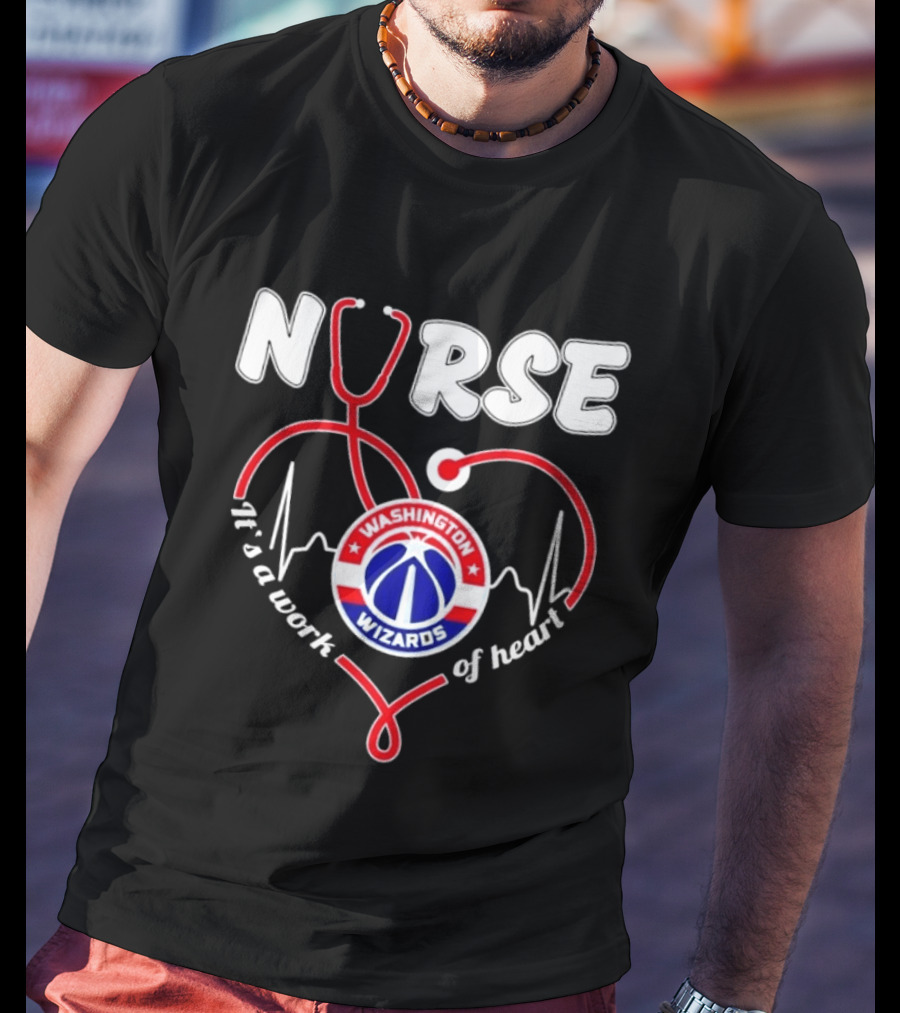 Nurse It's A Work Of Heart Washington Wizards Stethoscope And Heartbeat T-Shirt