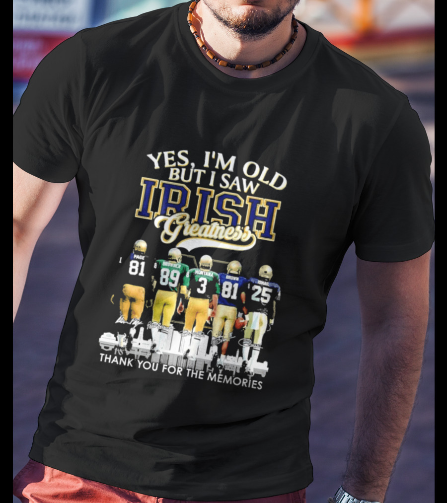 Yes I'm Old But I Saw Irish Greatness Legends Thank You For The Memories T-Shirt