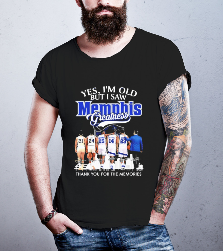 Yes I'm Old But I Saw Memphis Greatness Thank You For The Memories Legends T-Shirt