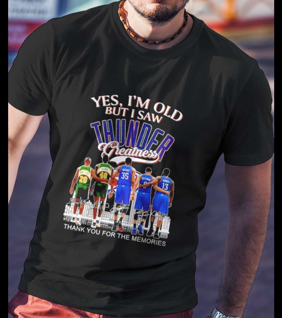 Yes I'm Old But I Saw Thunder Greatness Thank You For The Memories T-Shirt