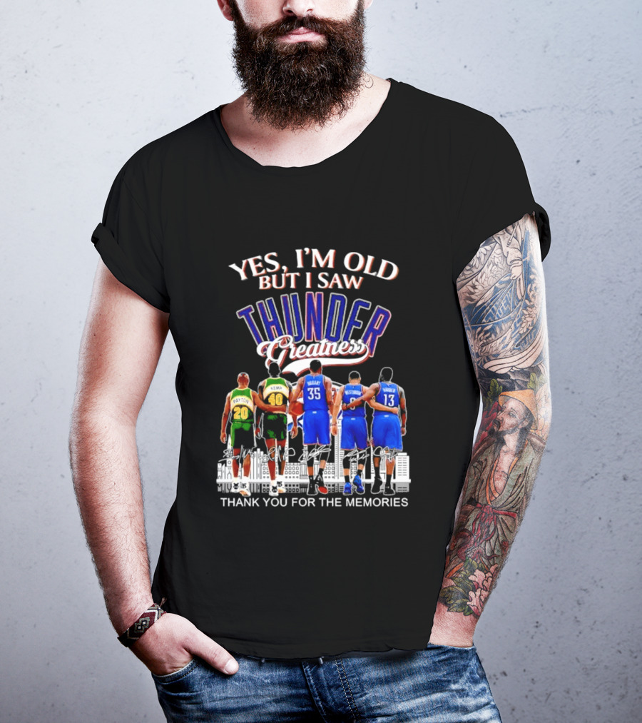 Yes I'm Old But I Saw Thunder Greatness Thank You For The Memories T-Shirt
