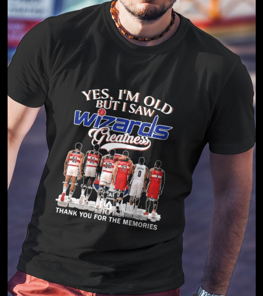 Yes I'm Old But I Saw Wizards Greatness Thank You For The Memories T-Shirt
