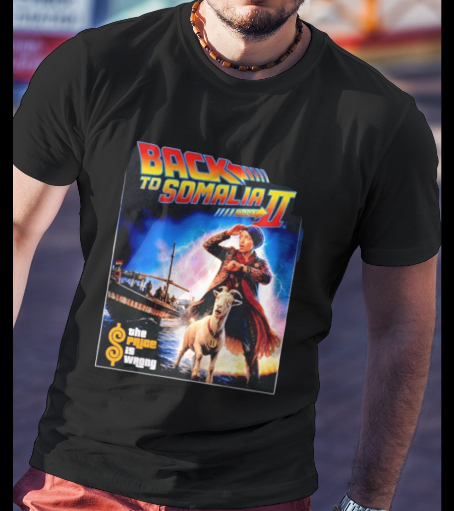 Back To Somalia Part II The Price Is Wrong Time Travel Adventure With Goat And Lightning T-Shirt