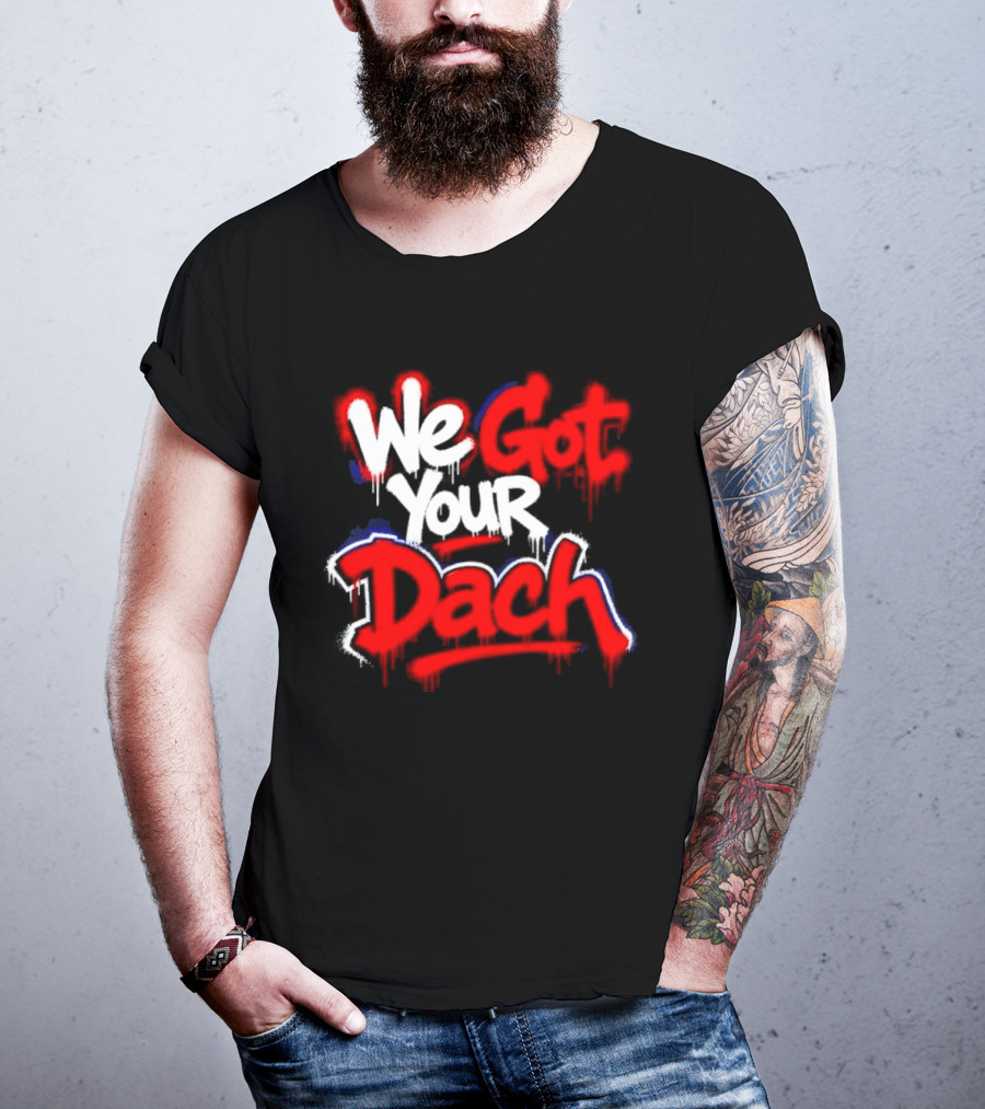We Got Your Dach Kirby Dach T-Shirt