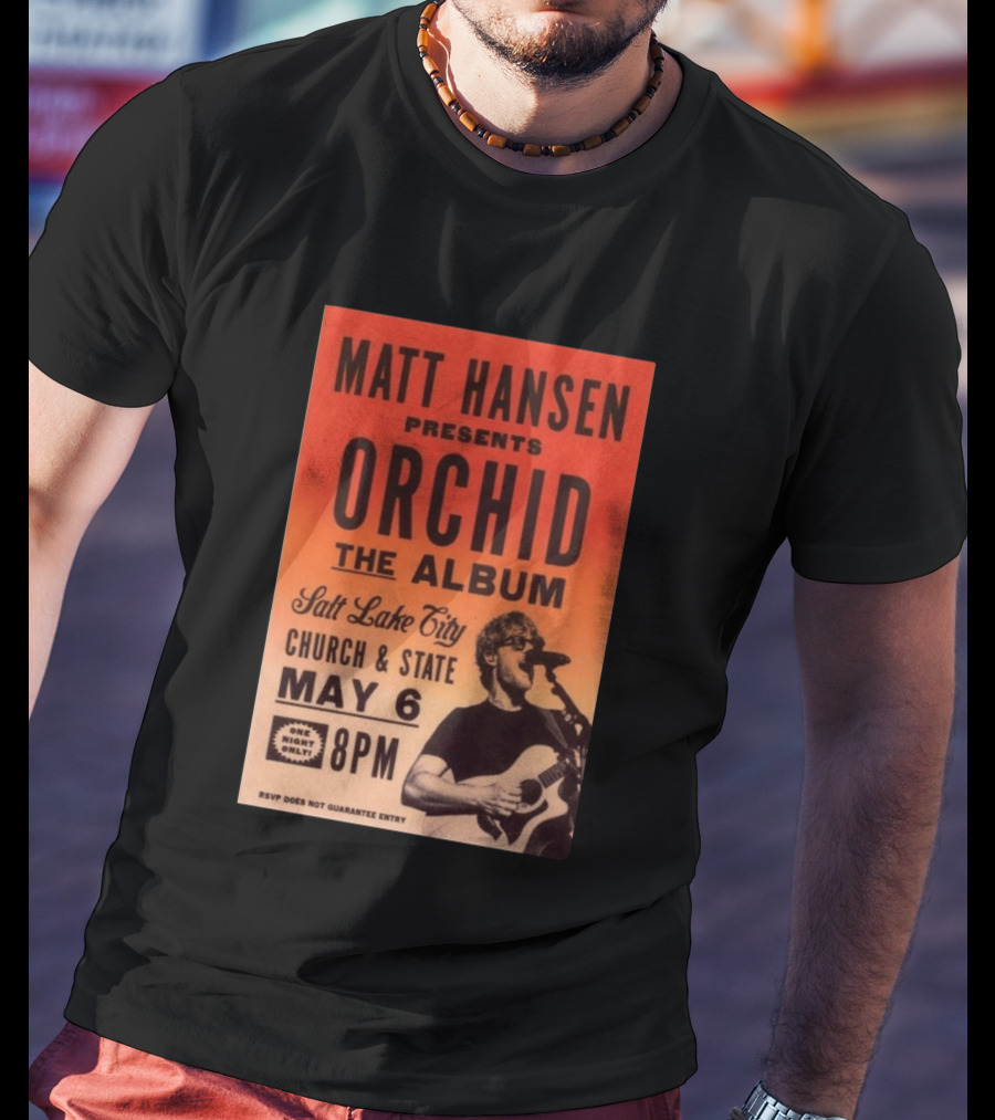 Matt Hansen Presents Orchid The Album Salt Lake City Church And State May 6 8PM T-Shirt