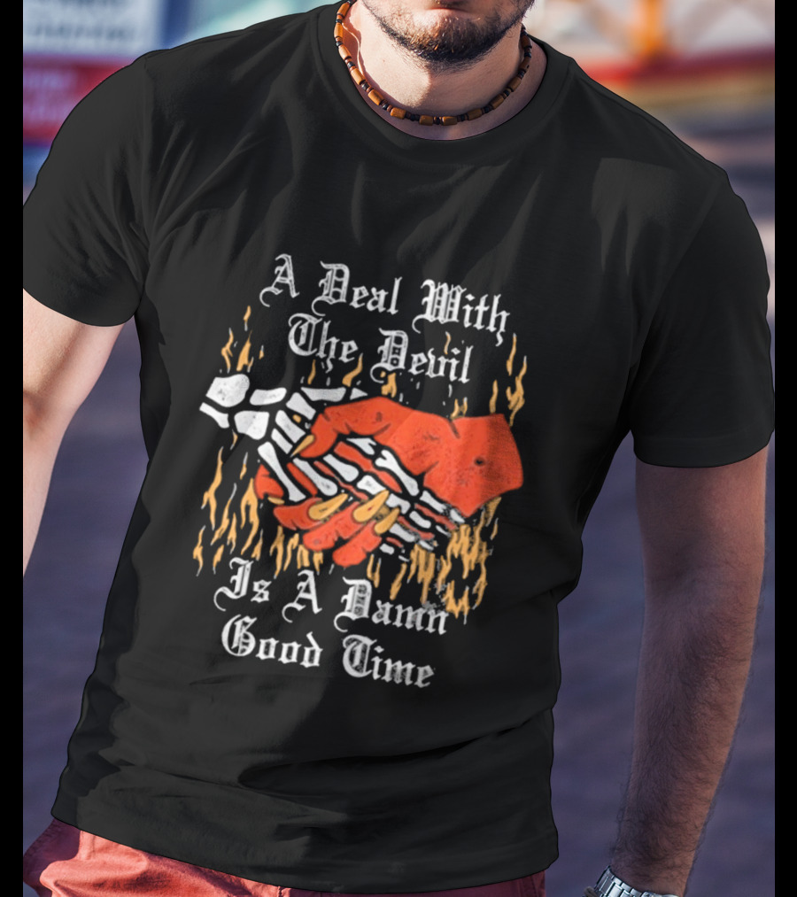A Deal With The Devil Is A Damn Good Time Fiery Handshake T-Shirt