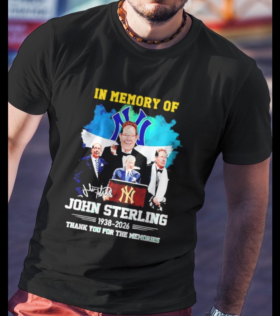 In Memory Of John Sterling 1938 2026 Thank You For The Memories Yankees Legacy T-Shirt
