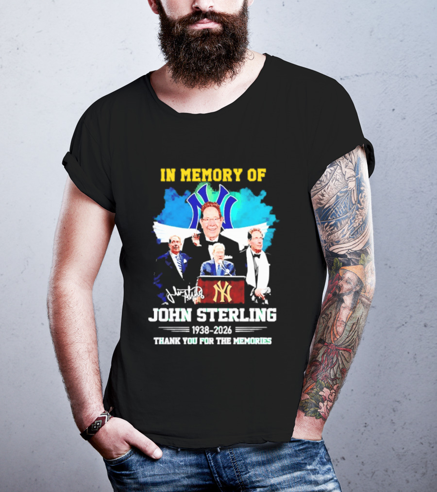 In Memory Of John Sterling 1938 2026 Thank You For The Memories Yankees Legacy T-Shirt