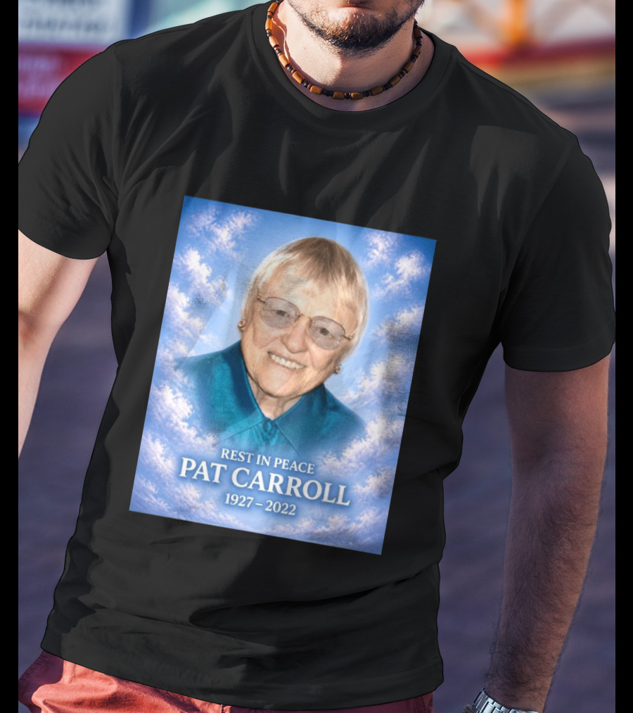 Rest In Peace Pat Carroll 1927 2022 Memorial T-Shirt