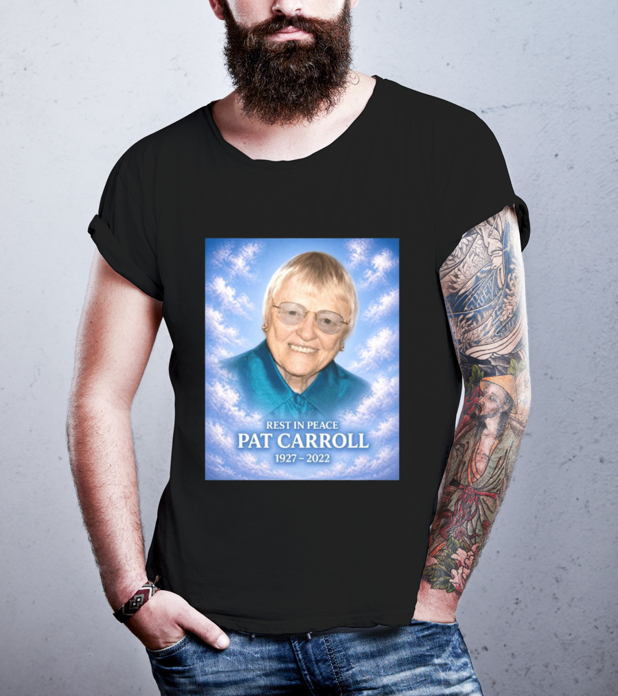 Rest In Peace Pat Carroll 1927 2022 Memorial T-Shirt