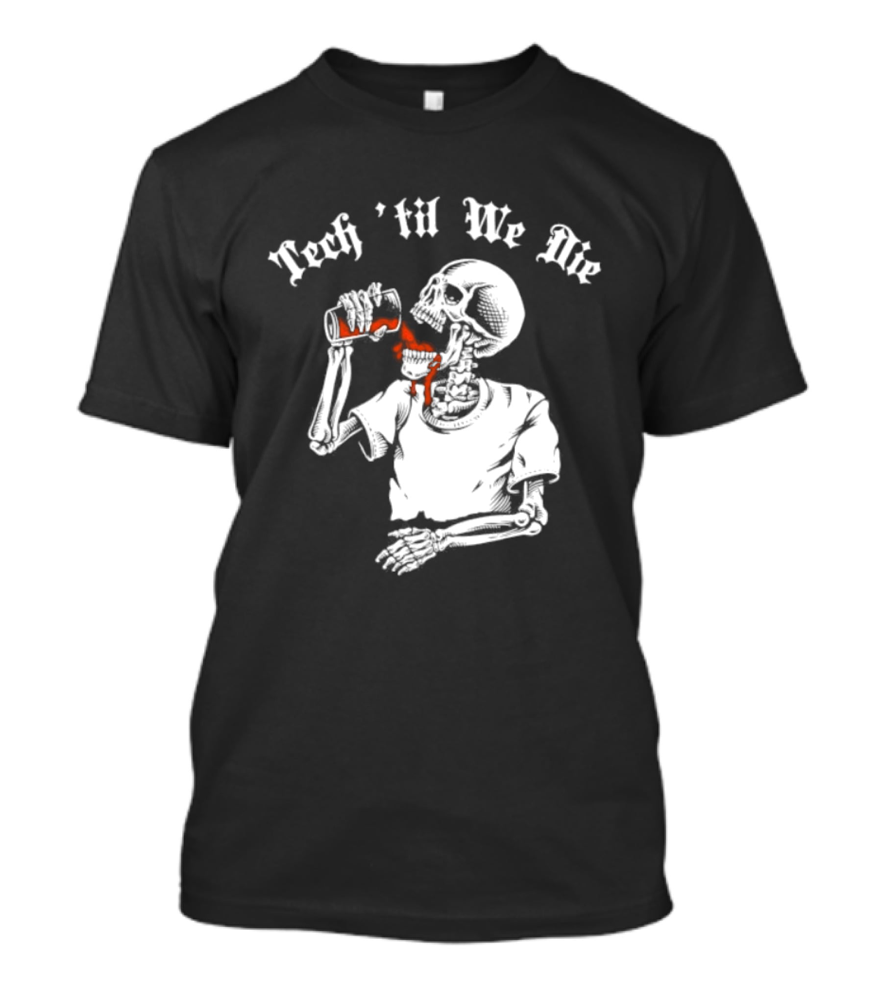 Tech 'Til We Die Skeleton Drinking T-Shirt