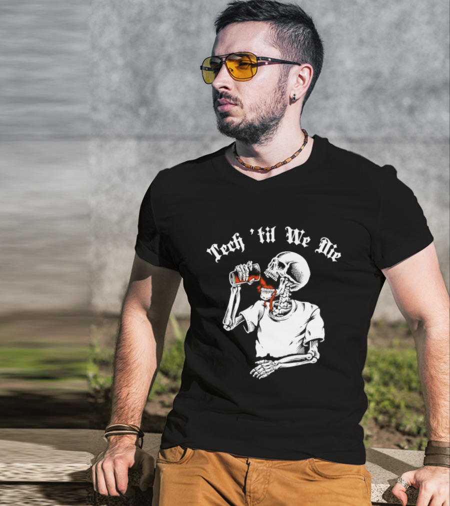 Tech 'Til We Die Skeleton Drinking T-Shirt