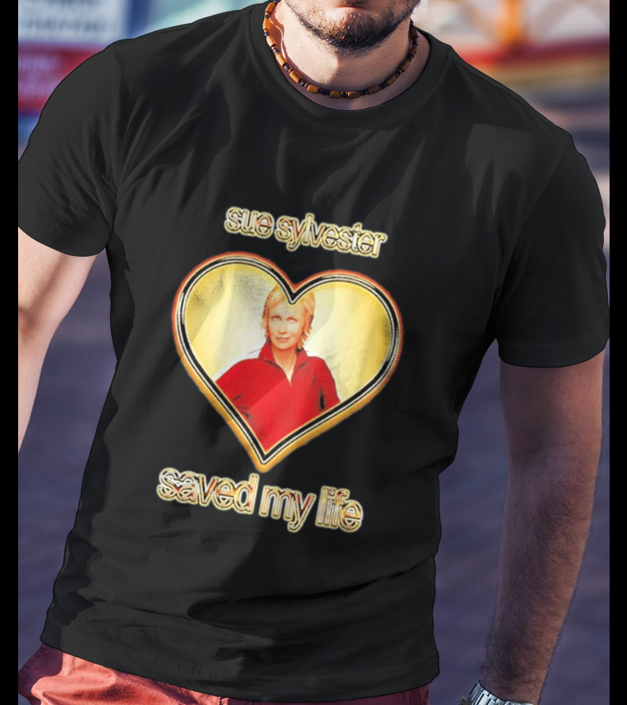 Sue Sylvester Saved My Life Heart T-Shirt