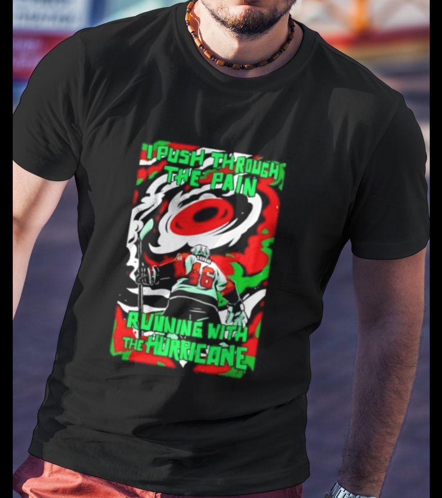 I Push Through The Pain Running With The Hurricane 46 T-Shirt