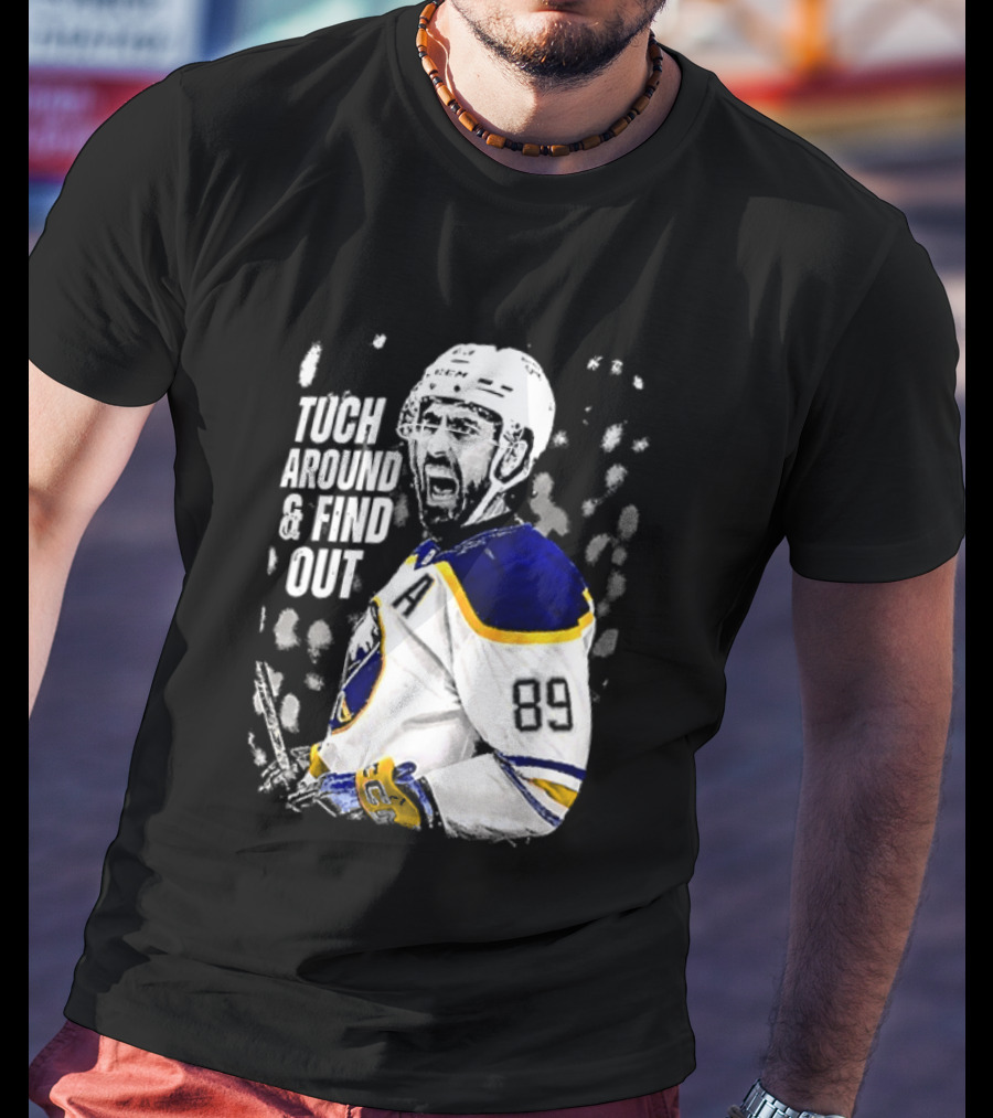 Tuch Around And Find Out Alex Tuch Buffalo Sabres Hockey Player T-Shirt