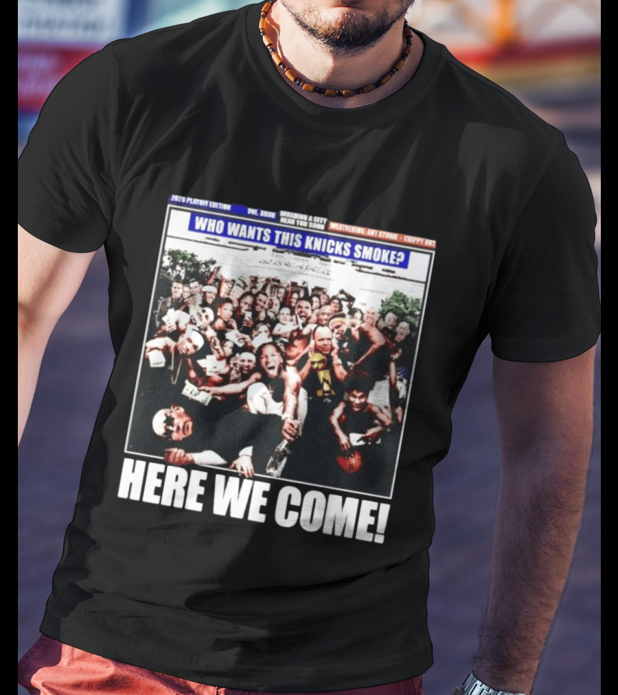 2024 Playoff Edition Who Wants This Knicks Smoke Here We Come T-Shirt