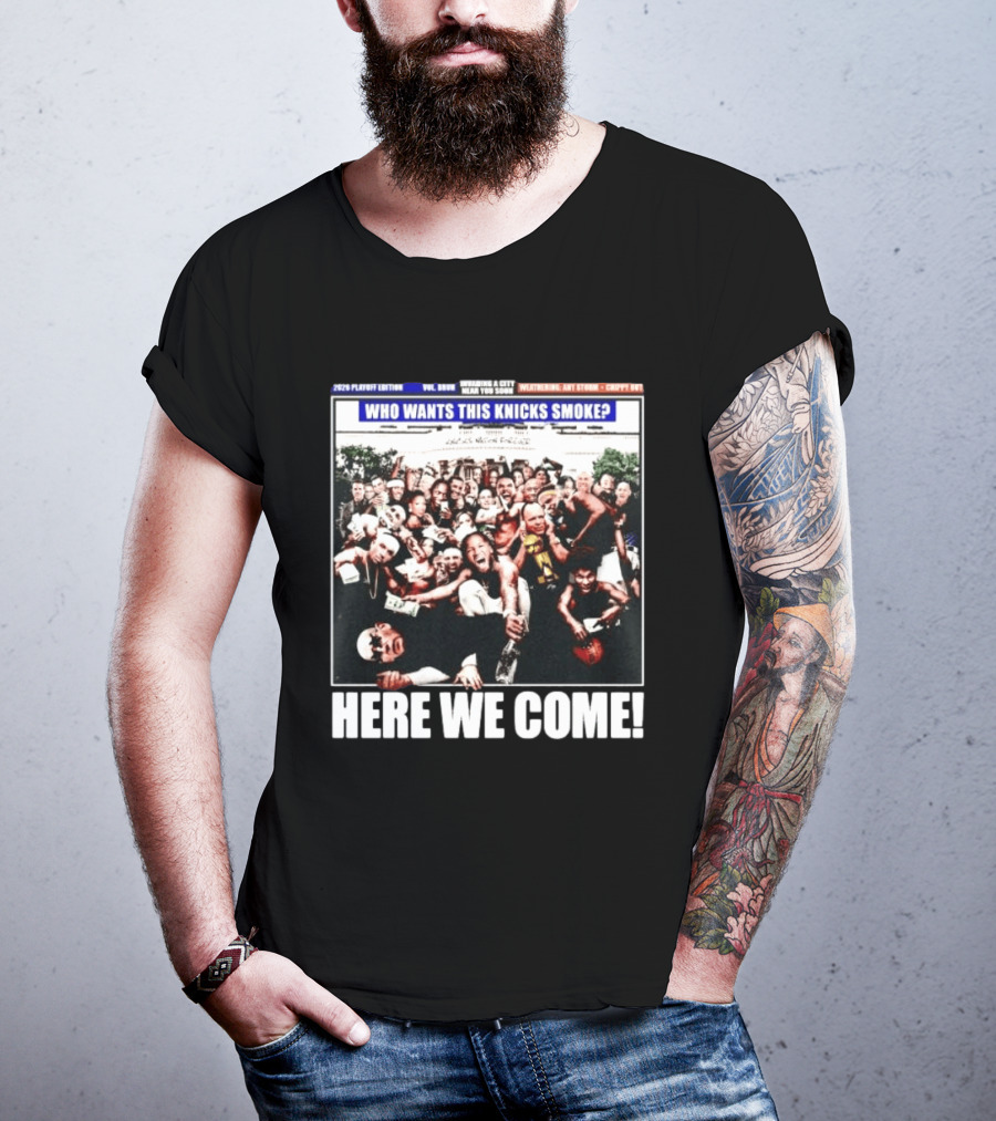 2024 Playoff Edition Who Wants This Knicks Smoke Here We Come T-Shirt