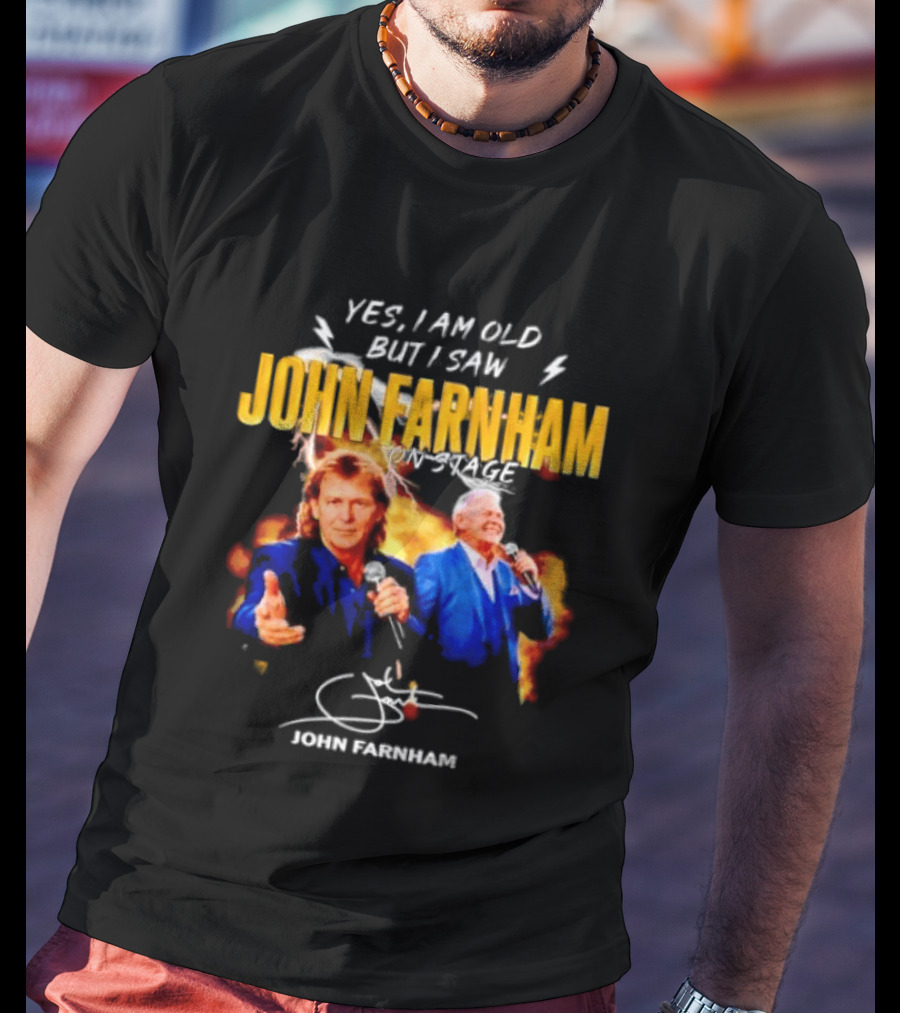 Yes I Am Old But I Saw John Farnham On Stage Vintage Concert T-Shirt