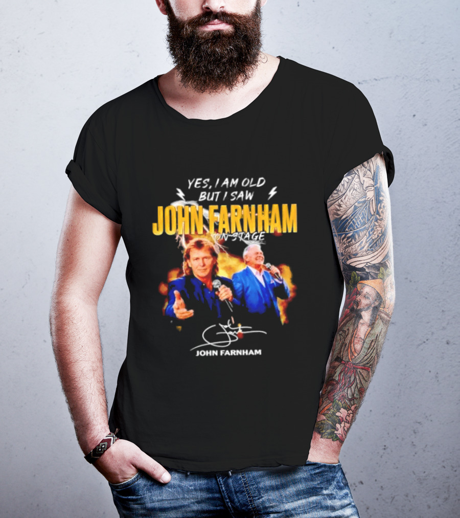 Yes I Am Old But I Saw John Farnham On Stage Vintage Concert T-Shirt