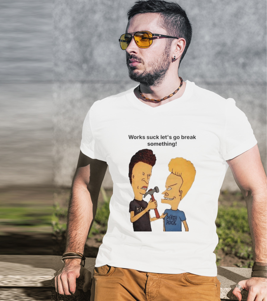 Beavis And Butt Head Works Suck Let's Go Break Something Hammer Scene T-Shirt