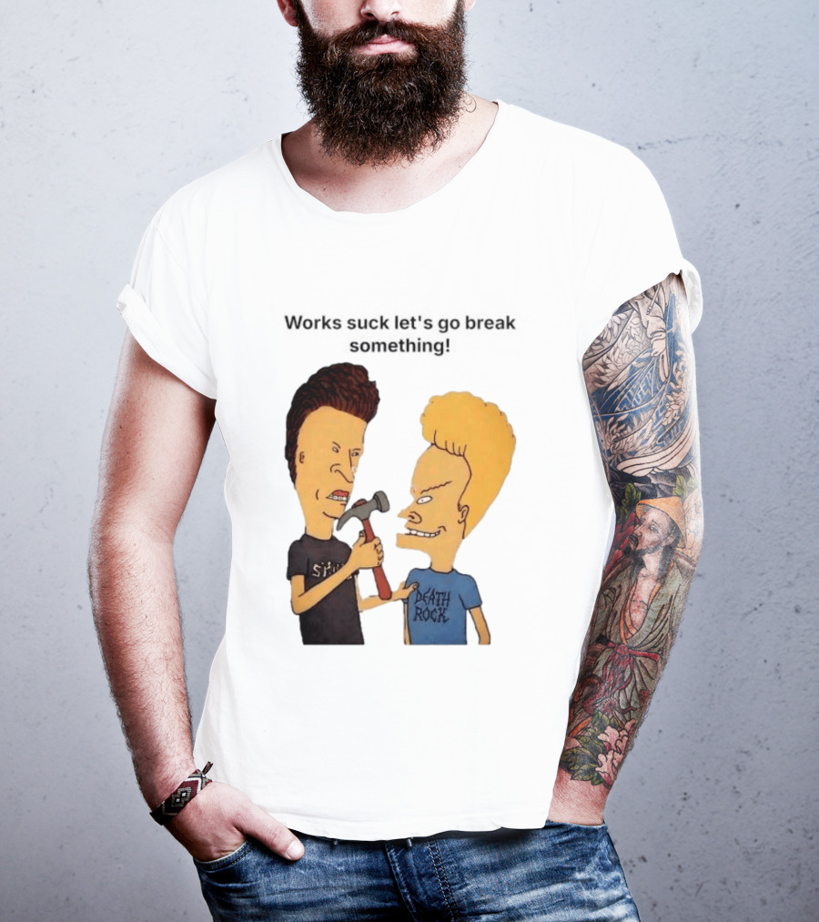 Beavis And Butt Head Works Suck Let's Go Break Something Hammer Scene T-Shirt