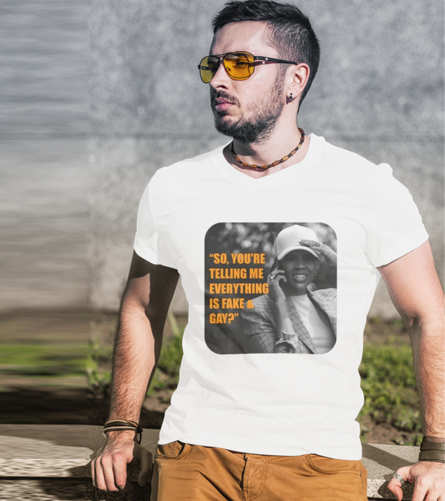 Candace Owens So You're Telling Me Everything Is Fake And Gay T-Shirt