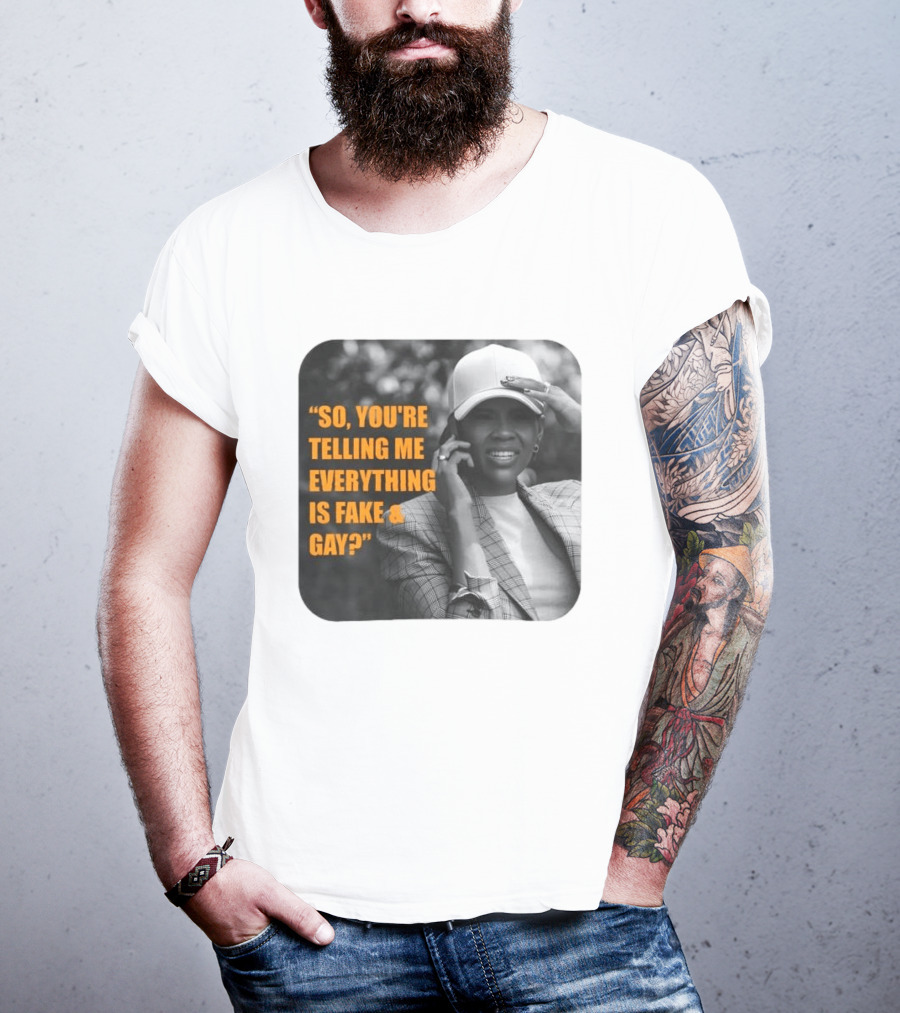 Candace Owens So You're Telling Me Everything Is Fake And Gay T-Shirt
