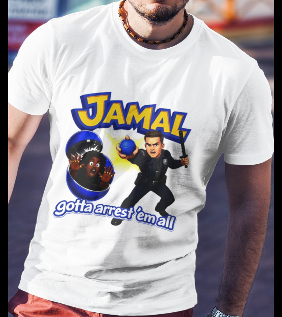 Jamal Gotta Arrest ’em All Pokemon T-Shirt
