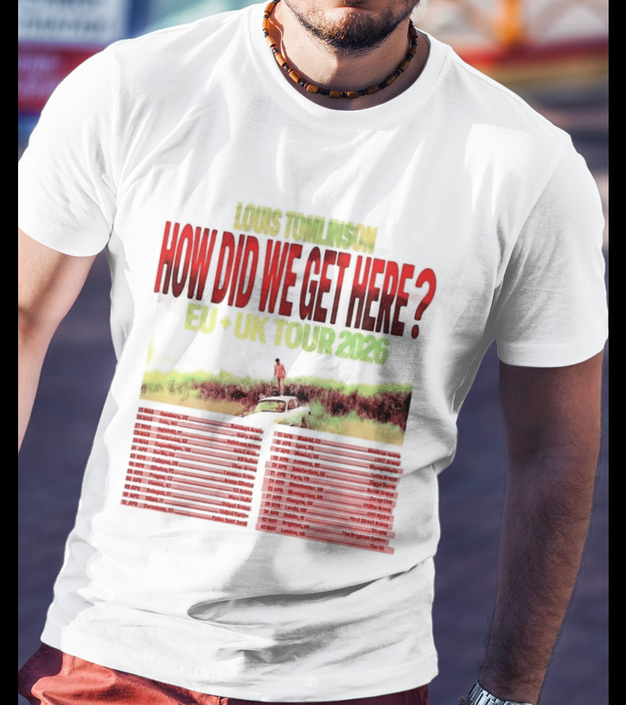 Louis Tomlinson How Did We Get Here EU UK Tour 2026 Dates T-Shirt