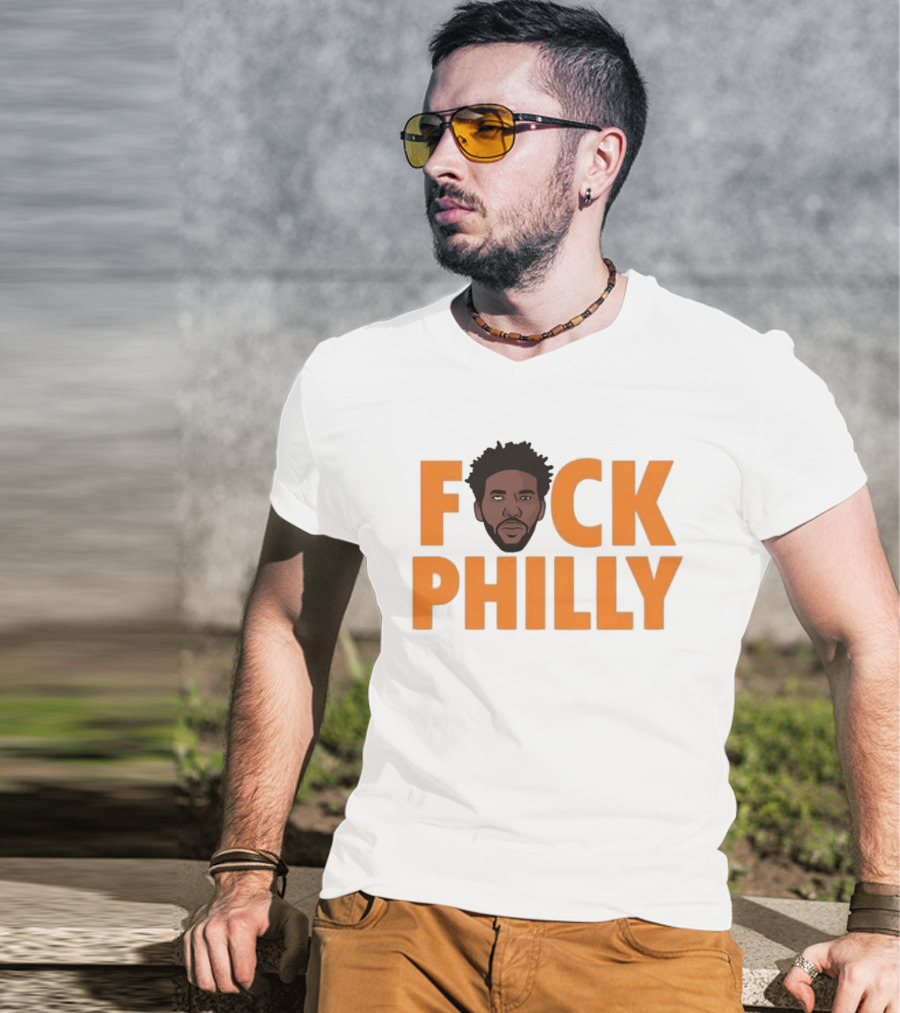 Philadelphia 76ers Joel Embiid Fuck Philly T-Shirt