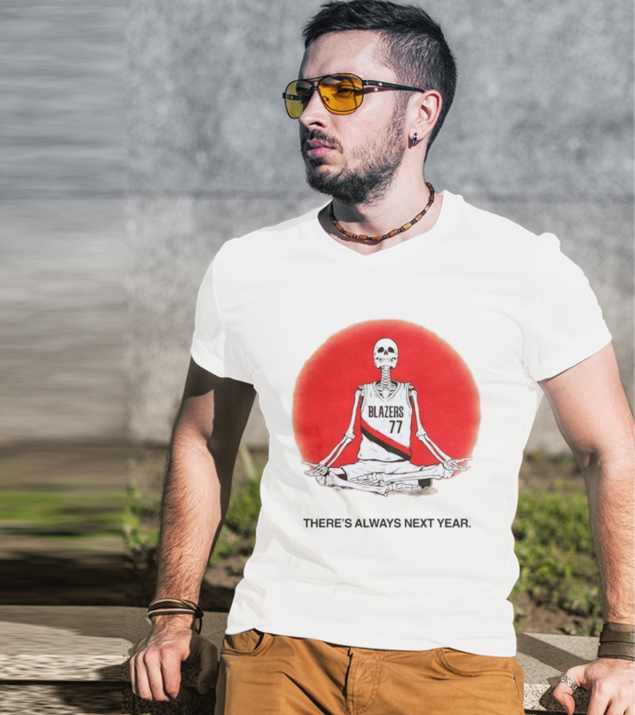 Portland Trail Blazers Skeleton 77 Always Next Year T-Shirt