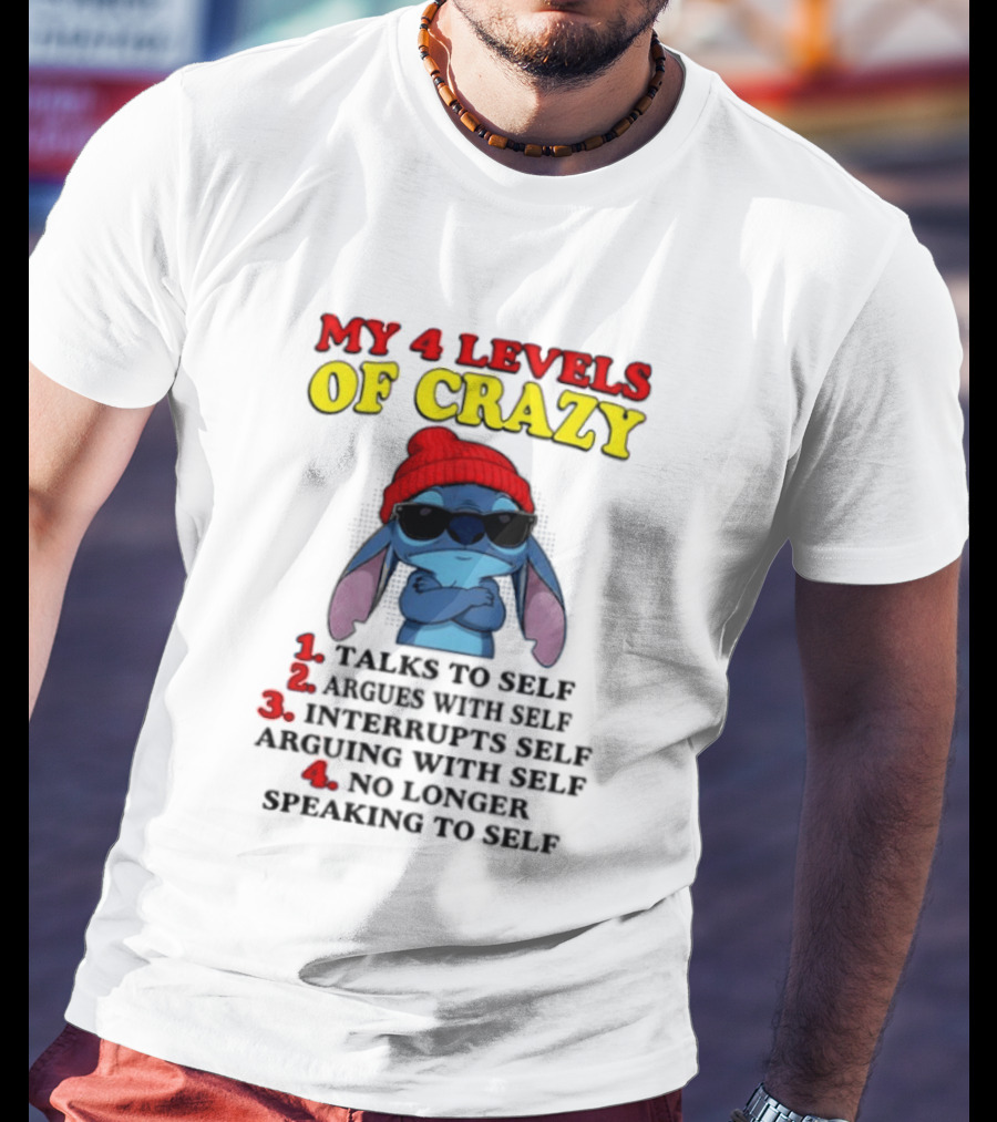 My 4 Levels Of Crazy Talks To Self Argues Interrupts No Longer Speaking T-Shirt