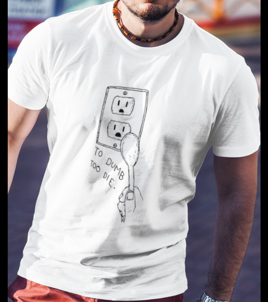 Too Dumb To Die Cartoon Fork Outlet Sketch T-Shirt