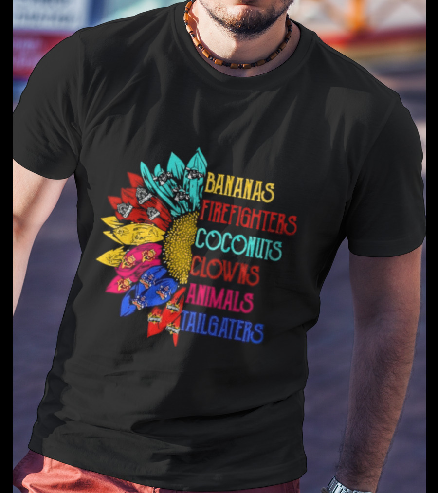 Bananas Firefighters Coconuts Clowns Animals Tailgaters Sunflower T-Shirt