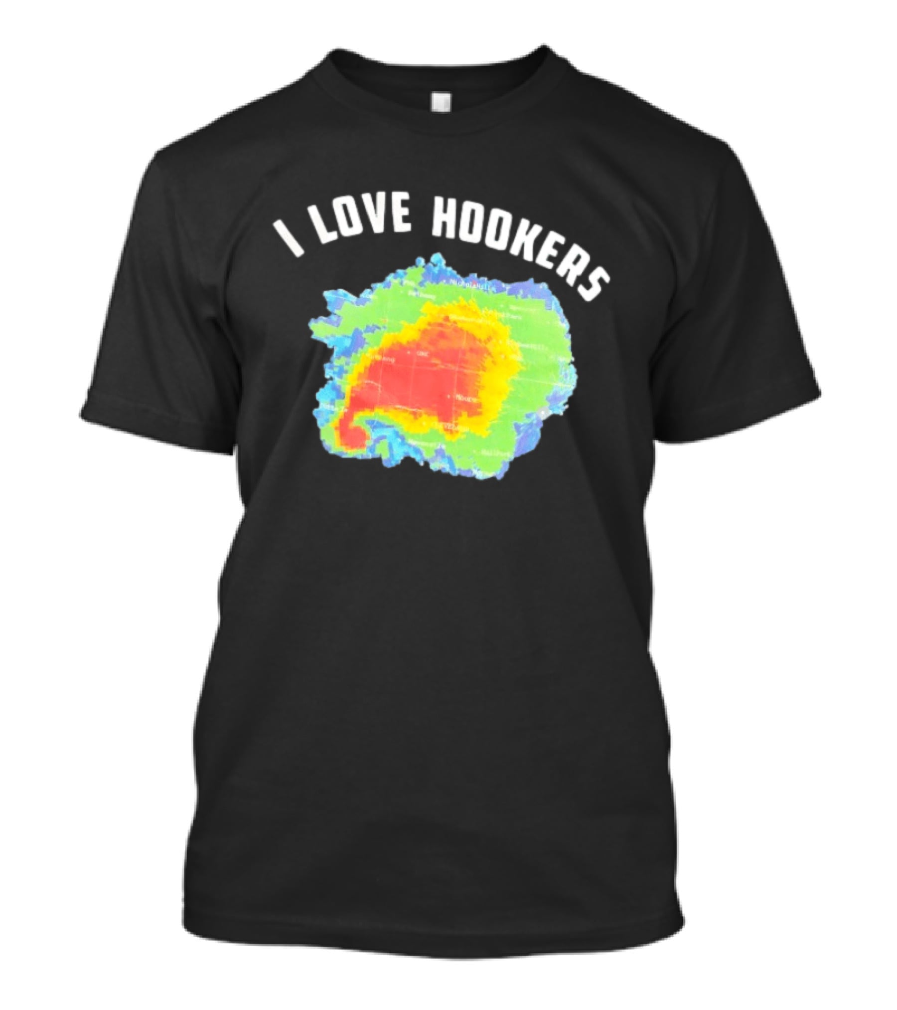 I Love Hookers Weather Radar Humor T-Shirt
