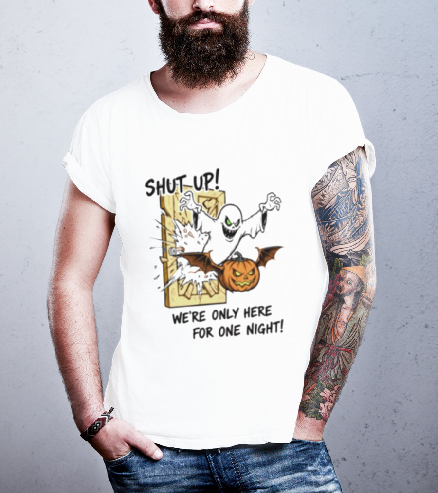 Shut Up Ghost Pumpkin Burst We're Only Here For One Night T-Shirt