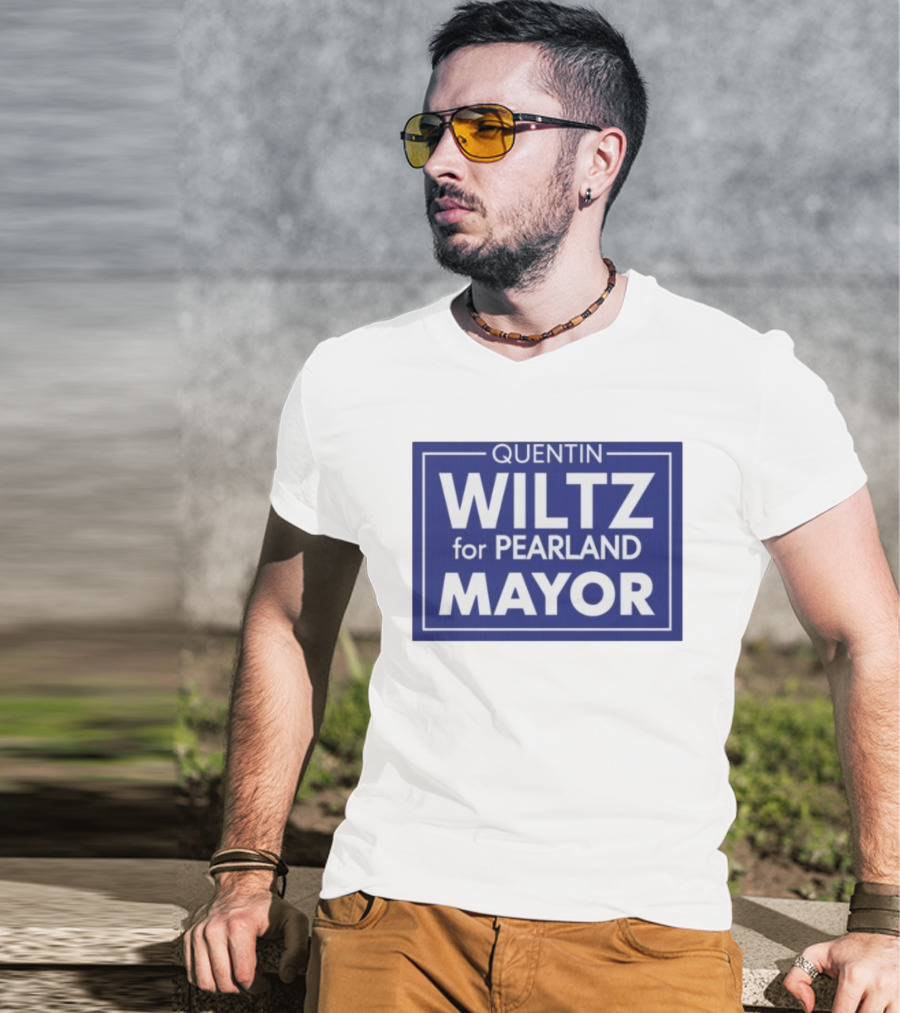 Quentin Wiltz For Pearland Mayor Campaign T-Shirt