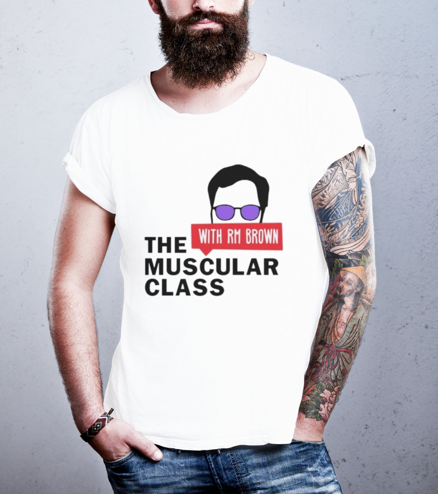 The Muscular Class Featuring With RM Brown Glasses Hairstyle T-Shirt