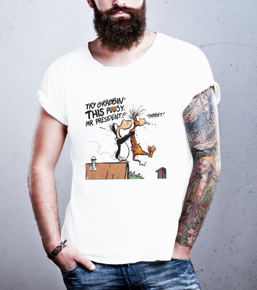 Try Grabbin This Pusy Mr President Comic Style Humor With Cartoon Characters T-Shirt